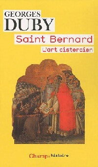 Saint Bernard. L'art Cistercien - Georges Duby - Livre