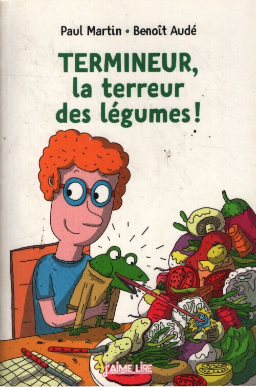 Termineur la terreur des légumes ! - Paul Martin - Livre
