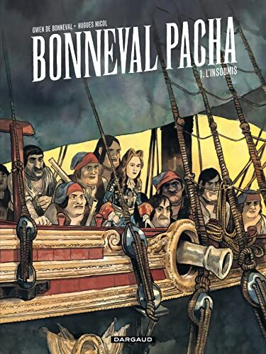 Bonneval pacha Tome I : L'insoumis - Gwen De Bonneval - Livre