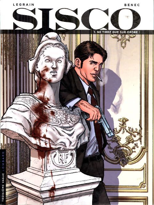 Sisco Tome I : Ne tirez que sur ordre ! - Legrain - Livre
