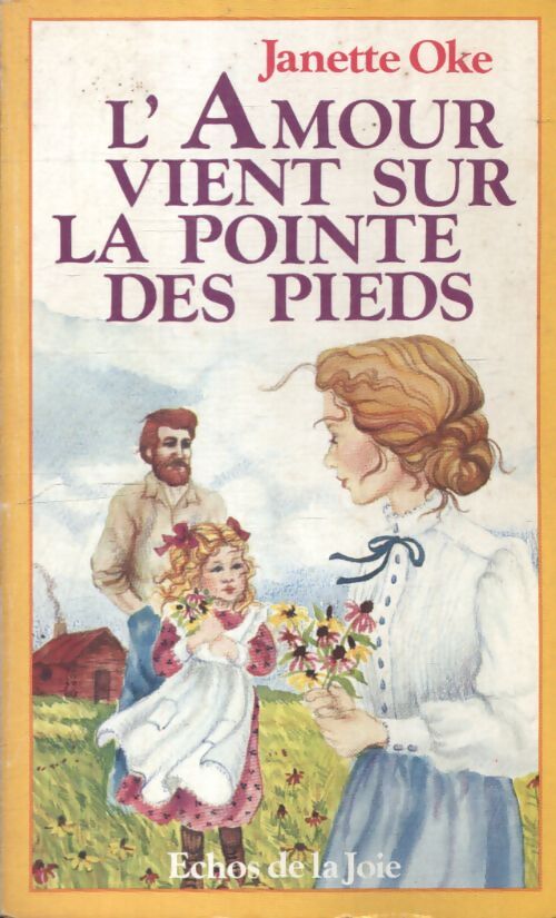 L'amour vient sur la pointe des pieds - Janette Oke - Livre