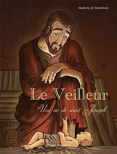 Le veilleur : Une vie de saint Joseph - Christophe Hadevis - Livre