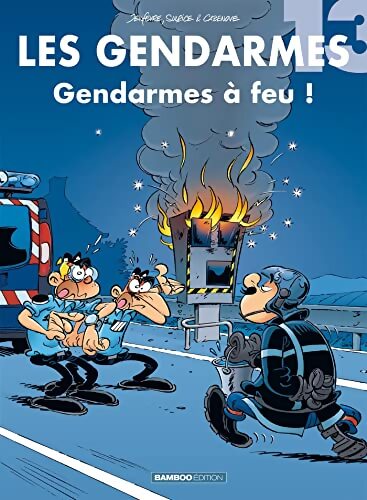 Les gendarmes Tome XIII : Gendarmes à feu ! - Cazenove - Livre