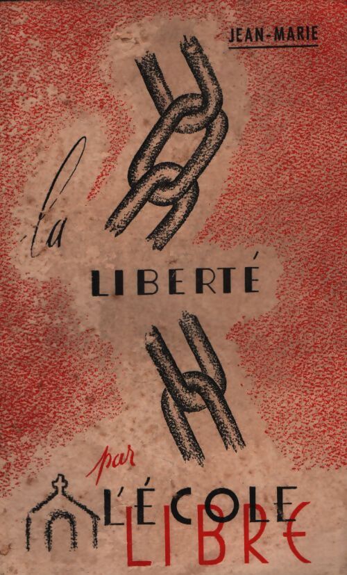 La liberté par l'école libre - Jean-Marie - Livre