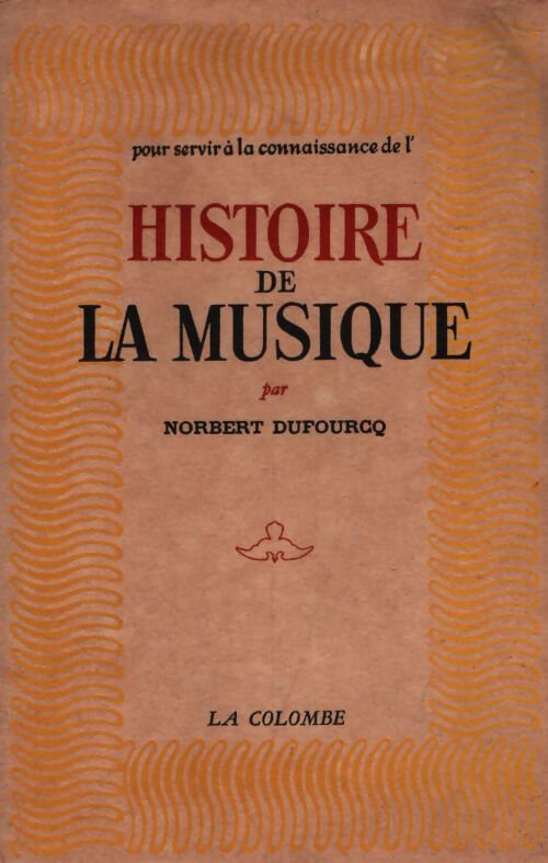 Histoire de la musique - Norbert Dufourcq - Livre