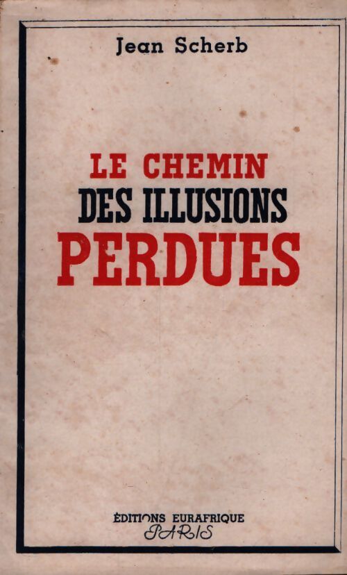 Le chemin des illusions perdues - Jean Scherb - Livre