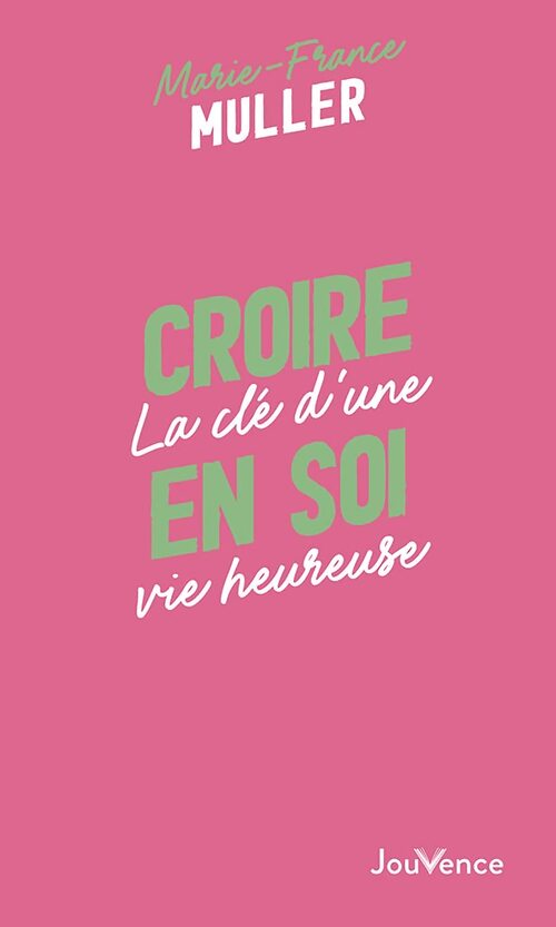 Croire en soi : La clé d'une vie heureuse - Marie-France Muller - Livre