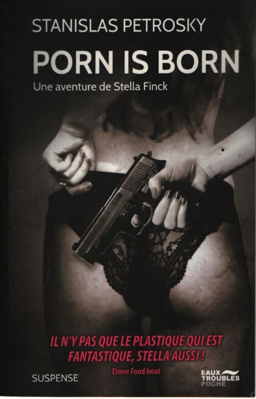 Porn is born une aventure de stella finck - Stanislas Petrosky - Livre