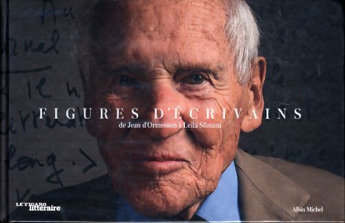 Figures d'écrivains : De jean d'ormesson à leïla slimani - Etienne De Montéty - Livre
