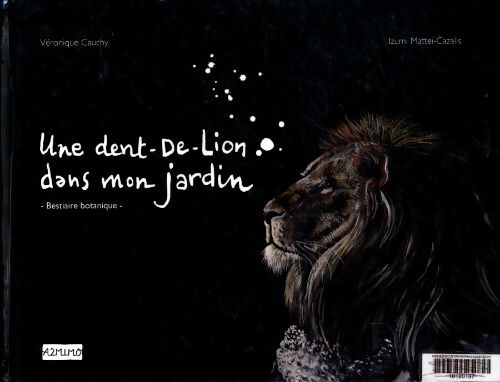 Une dent de lion dans mon jardin - Véronique Cauchy - Livre