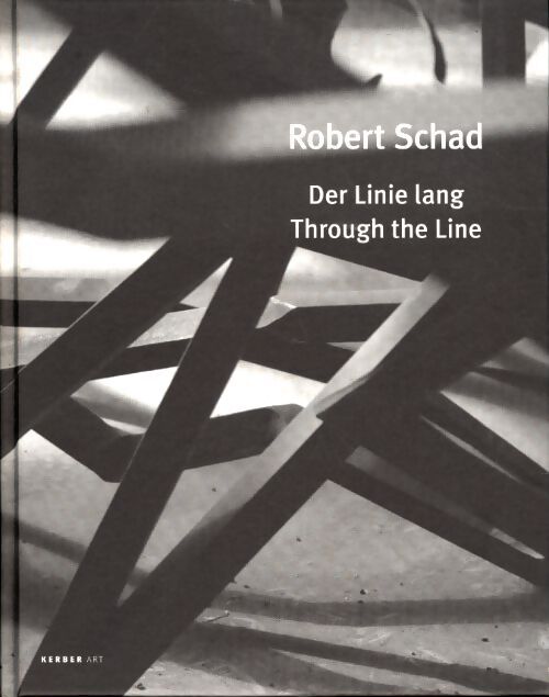 Robert schad : Der linie lang / through the line - Schad Robert - Livre