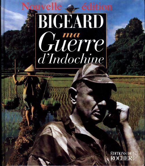 Ma guerre d'Indochine - Marcel Bigeard - Livre