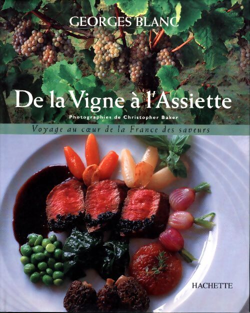 De la vigne à l'assiette - Georges Blanc - Livre