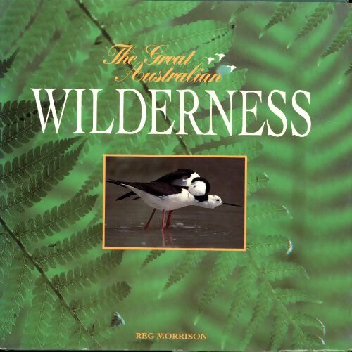 The great australian wilderness - Reg Morrison - Livre
