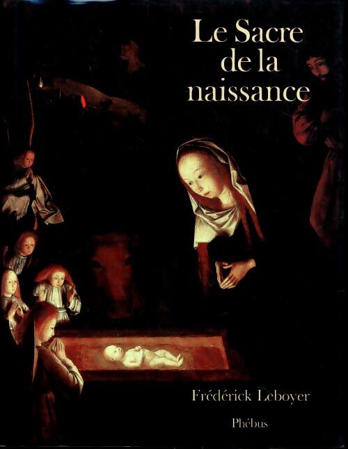 Le sacre de la naissance - Frédérick Leboyer - Livre