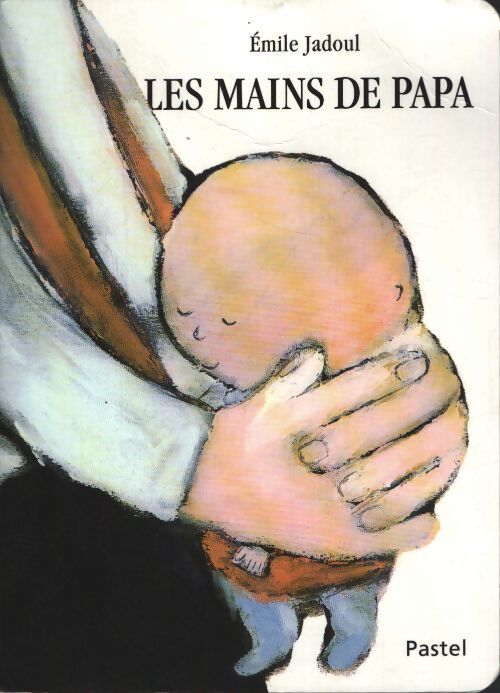 Les mains de papa album ? 01 décembre 2013 - Emile Jadoul - Livre