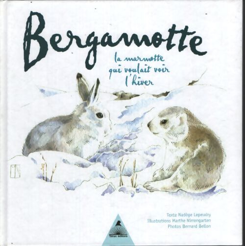 Bergamotte : La marmotte qui voulait voir l'hiver - Nadège Lepeudry - Livre