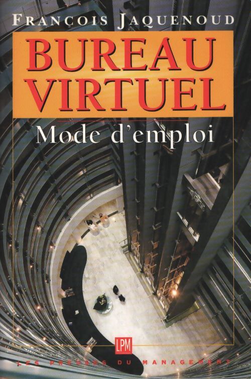 Le bureau virtuel. : Mode d'emploi - François Jacquenoud - Livre