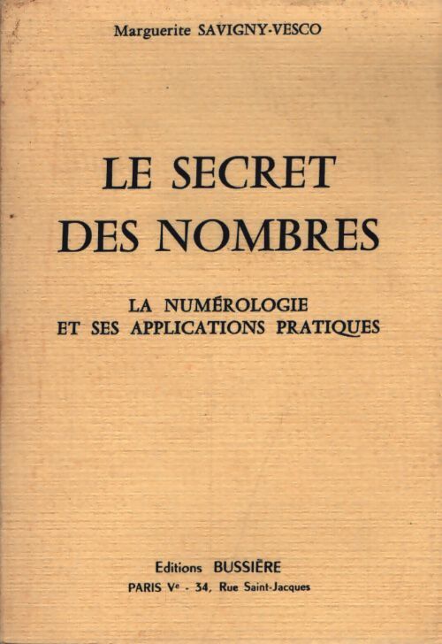 Le secret des nombres : La numérologie et ses applications pratiques - Marguerite Savigny-Vesco - Livre