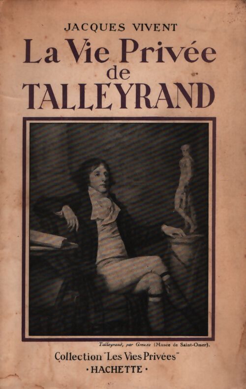 La vie privée de Talleyrand - Jacques Vivent - Livre