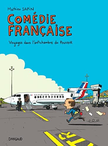 Comédie Française. Voyages dans l'antichambre du pouvoir - Mathieu Sapin - Livre