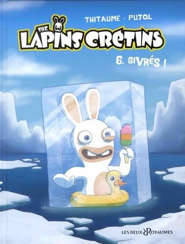 Les lapins crétins Tome VI : Givrés ! - Thitaume - Livre