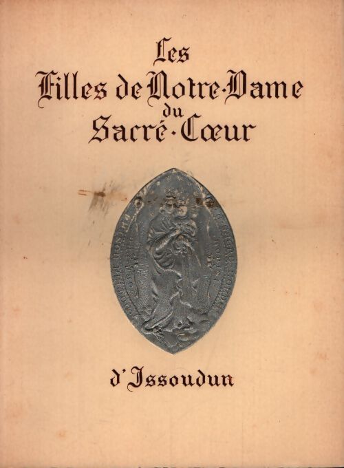 Les filles de Notre-Dame du Sacré-Coeur d'Issoudun - Collectif - Livre
