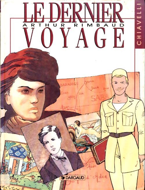 Le dernier voyage. Arthur Rimbaud - Bernard Chiavelli - Livre