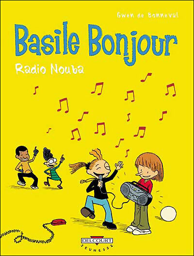Basile Bonjour Tome III : Radio nouba - Gwen De Bonneval - Livre