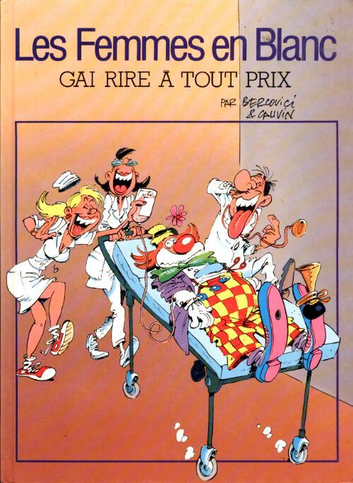 Les femmes en blanc Tome VI : Gai rire à tout prix - Cauvin - Livre