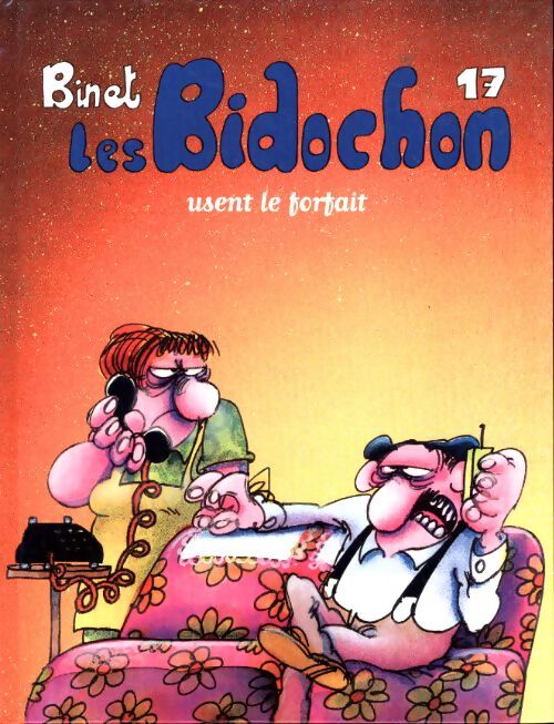 Les Bidochon Tome XVII : Les bidochon usent le forfait - Binet - Livre