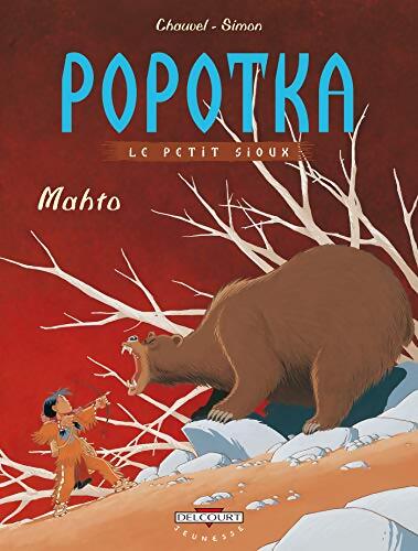 Popotka le petit sioux Tome III : Mahto - David Chauvel - Livre