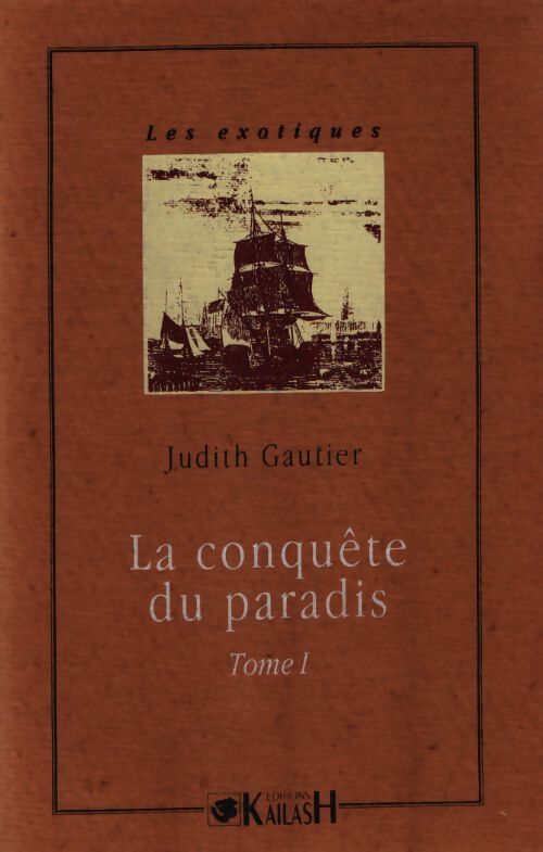 La conquête du paradis Tome I - Judith Gautier - Livre