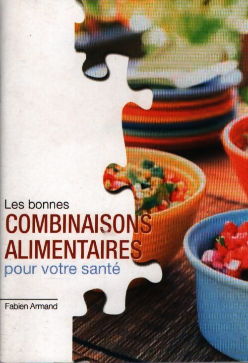 Les bonnes combinaisons alimentaire pour votre santé - Fabien Armand - Livre