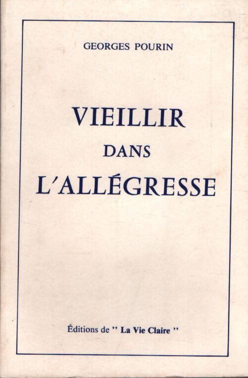 Vieillir dans l'allégresse - Georges Pourin - Livre