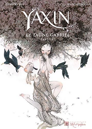 Yaxin le faune Gabriel : Canto 1 - Man Arenas - Livre