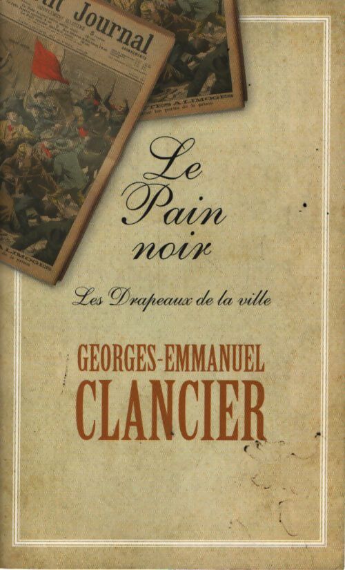 Le pain noir : Les drapeaux de la ville - Georges-Emmanuel Clancier - Livre
