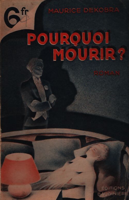Pourquoi mourir - Maurice Dekobra - Livre