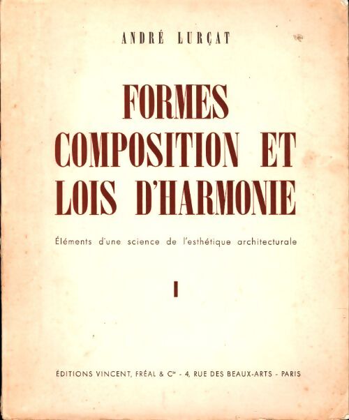 Formes, composition et lois d'harmonie Tome I - André Lurçat - Livre