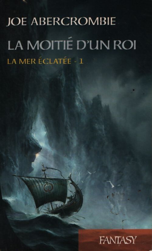 La moitié d'un roi : La mer éclatée tome I - Joe Abercrombie - Livre