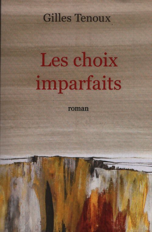 Les choix imparfaits - Gilles Tenoux - Livre