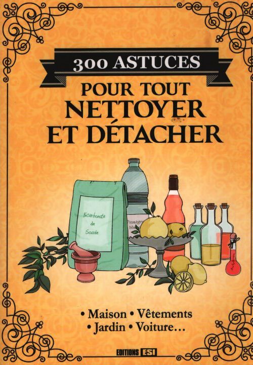 300 astuces pour tout nettoyer et détacher - Collectif - Livre