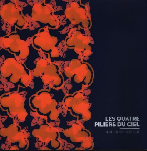 Les quatre piliers du ciel - Jean-Pierre Sergent - Livre
