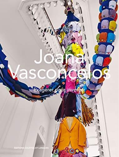 Exagérer pour inventer - Joana Vasconcelos - Livre