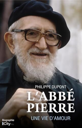 L'abbé Pierre une vie d'amour - Philippe Dupont - Livre