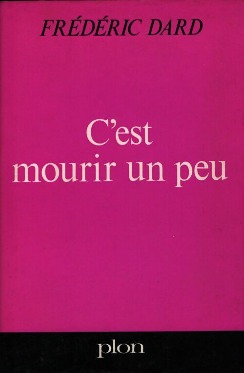 C'est mourir un peu - Frédéric Dard - Livre