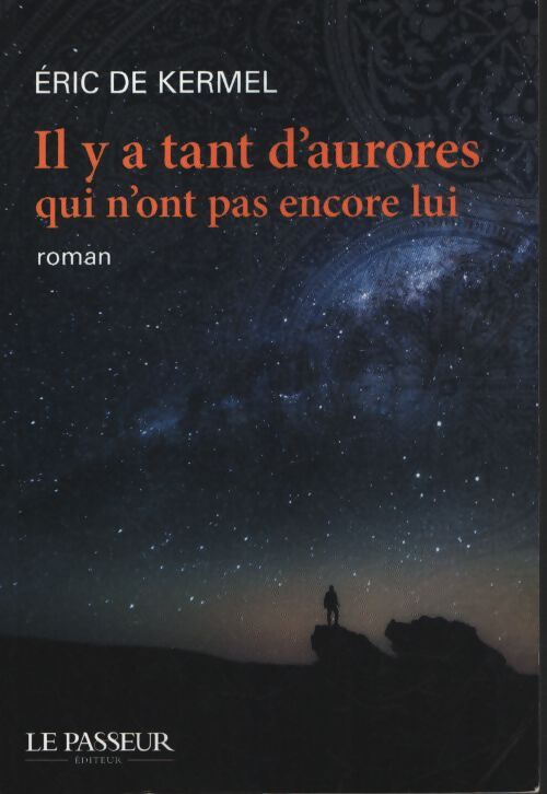 Il y a tant d'aurores qui n'ont pas encore lui - Eric De Kermel - Livre