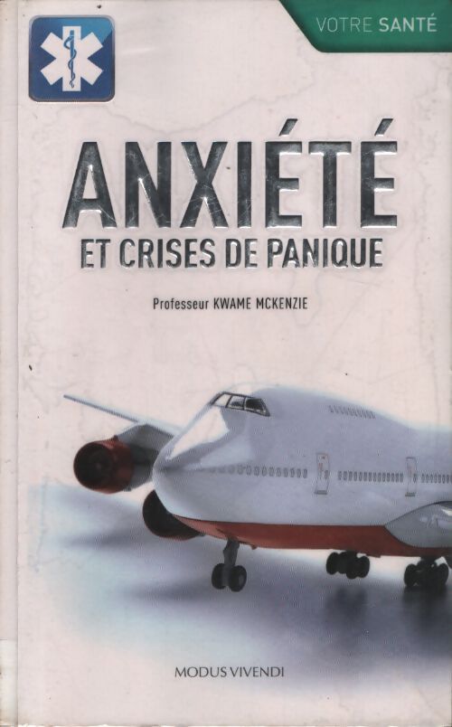 Anxiété et crises de panique - Kwame McKenzie - Livre