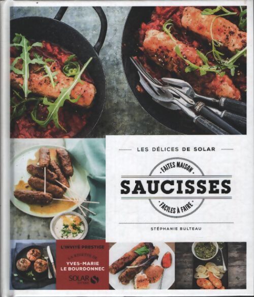 Saucisses faites maison et facile à faire - les délices de solar - Stéphanie Bulteau - Livre