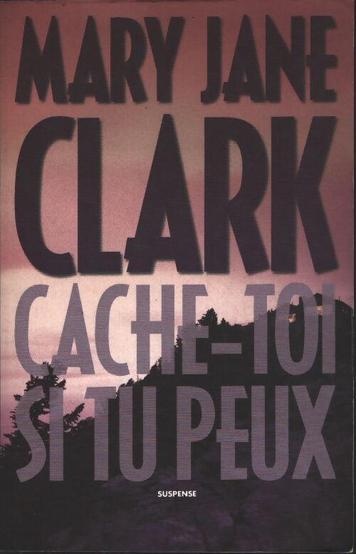Cache-toi si tu peux ! ! ! - Mary Jane Clark - Livre